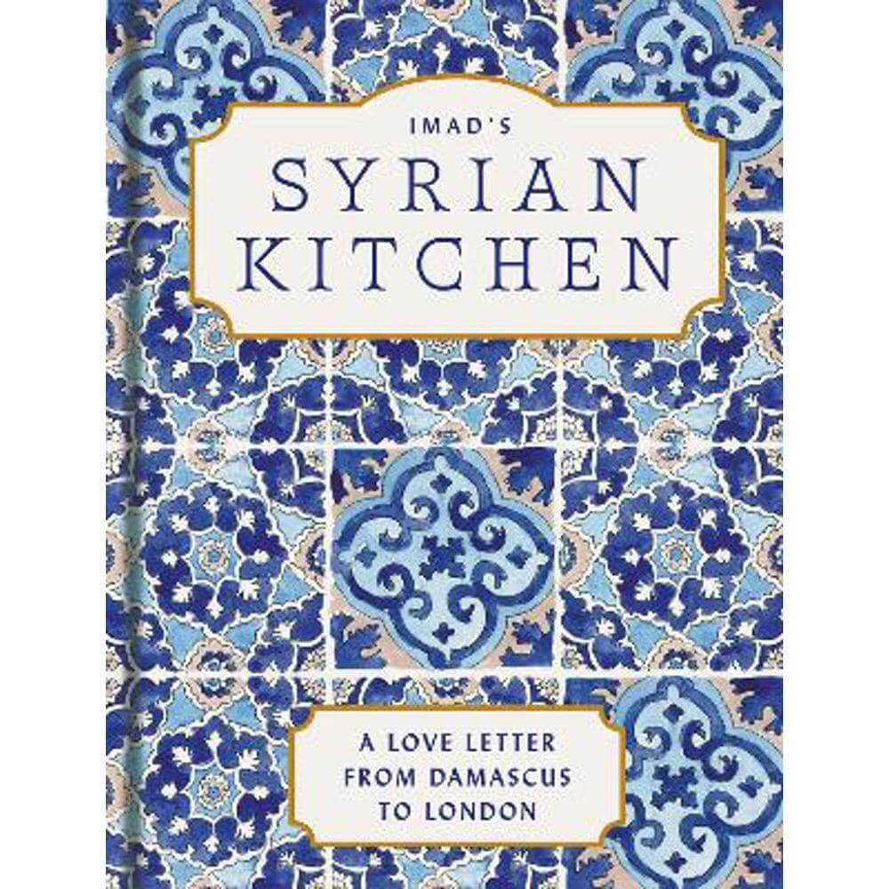 Imad's Syrian Kitchen (Hardback) - Imad Alarnab